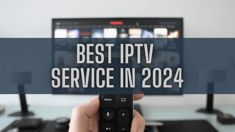 The Ultimate Guide to the Best IPTV Service in 2024: Everything You Need to Know