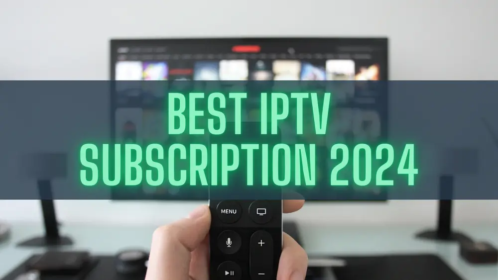 best iptv subscription provider 2024