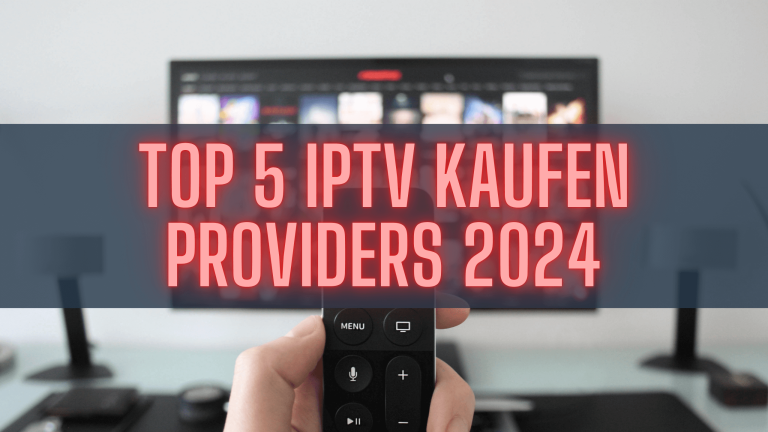 Top 5 IPTV Kaufen Providers 2024