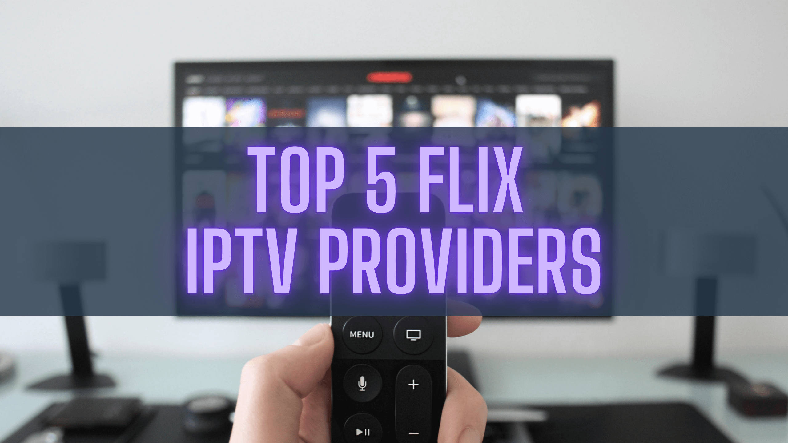 top 5 flix iptv providers 2024