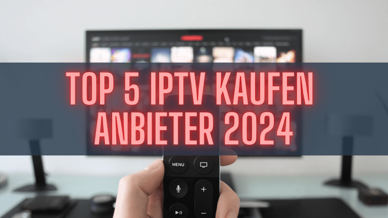 Top 5 iptv kaufen anbieter 2024